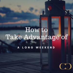 How to Take Advantage of a long Holiday Weekend
