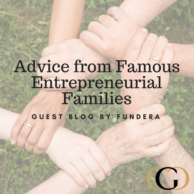Advice from Famous Entrepreneurial Families - Guest Blog by Fundera
