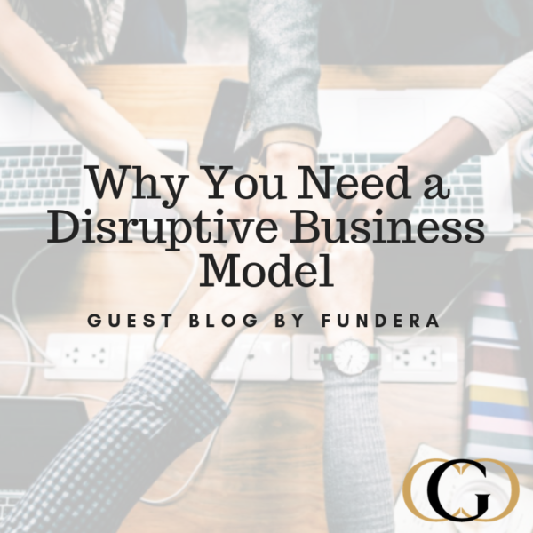 Why You Need A Disruptive Business Model