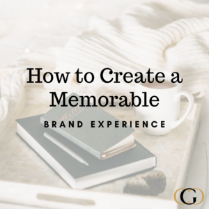 How to Create a Memorable Brand Experience