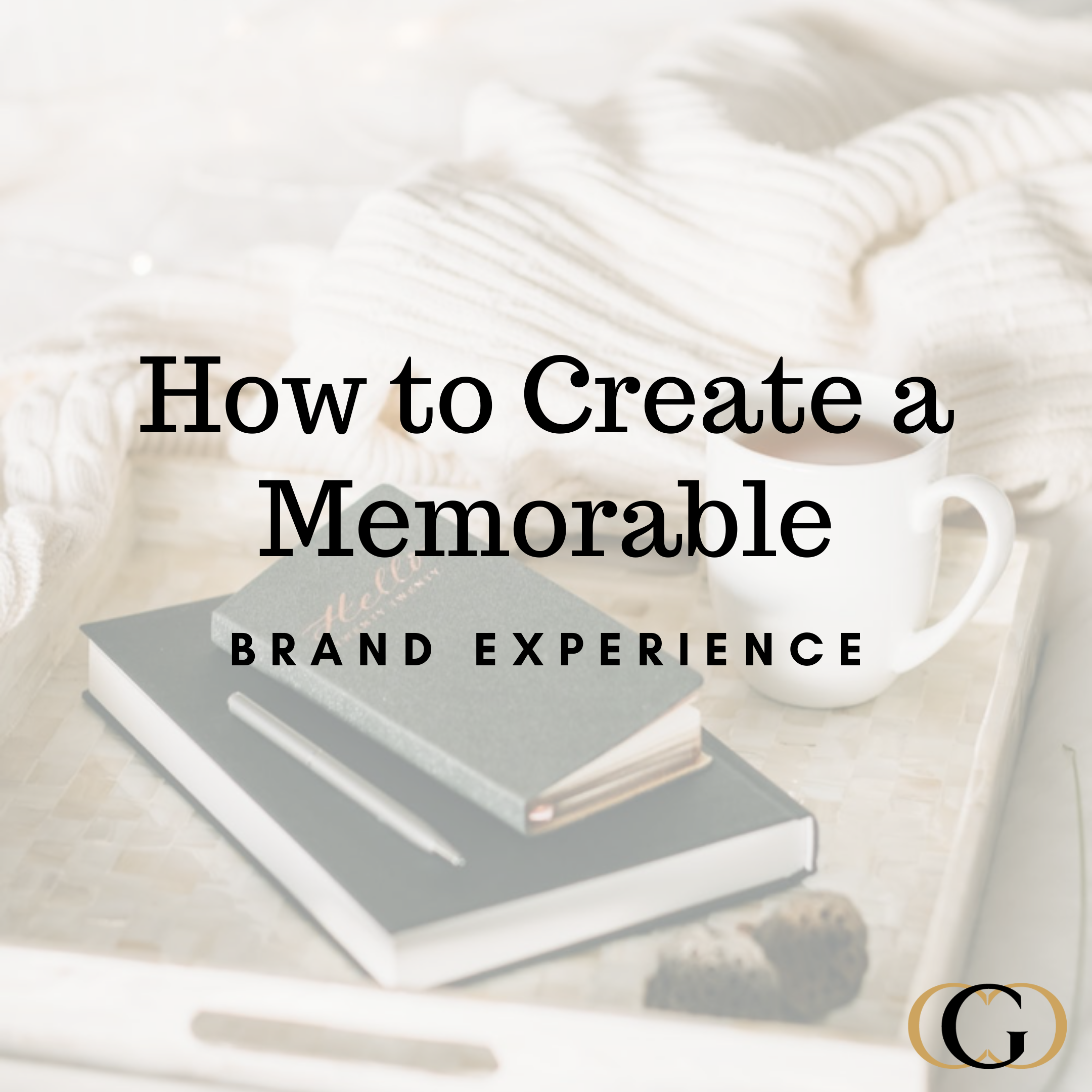 How to Create a Memorable Brand Experience