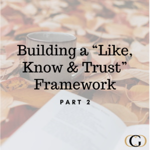 Building a Like Know and Trust Framework Part 2