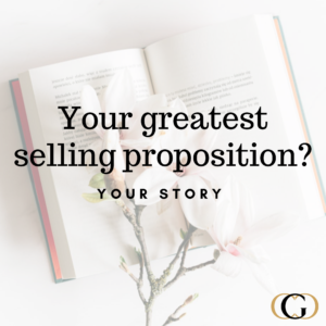 Your Greatest Selling Proposition? Your Story