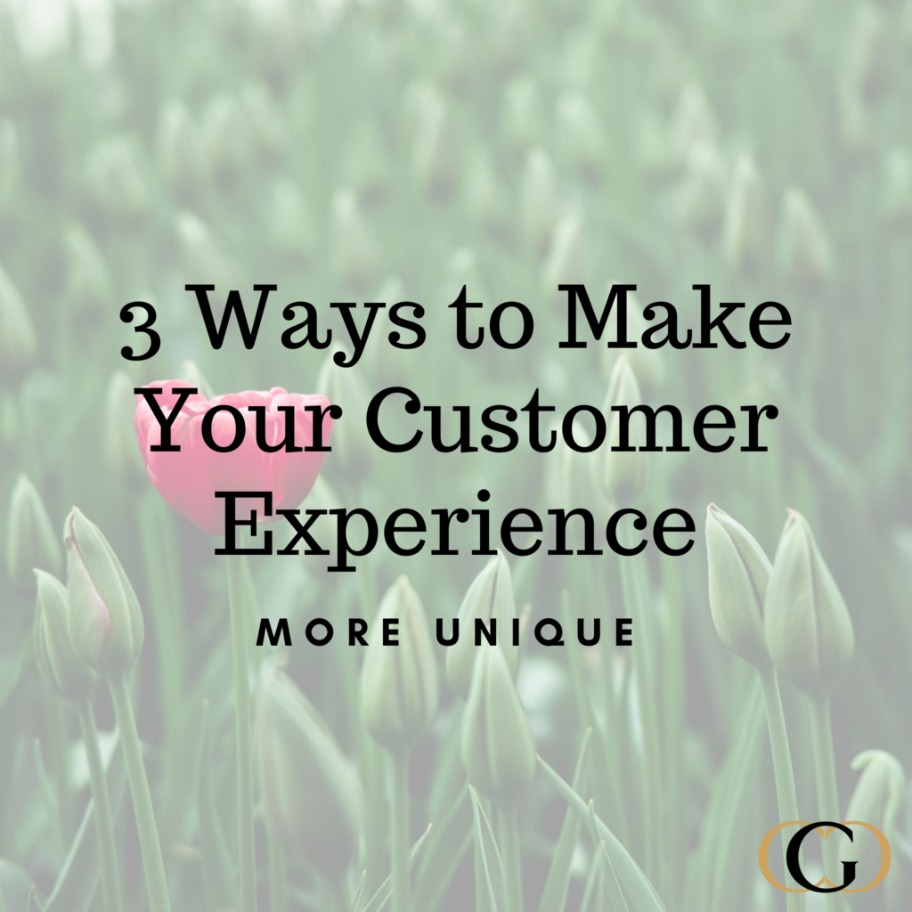 3 Ways to Make Your Customer Experience Unique