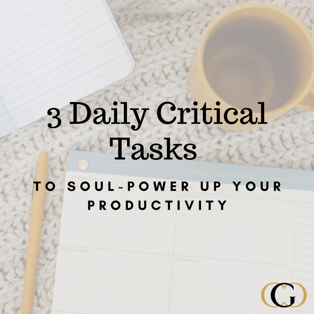 3 Daily Critical Tasks to Soul-Power Up Your Productivity