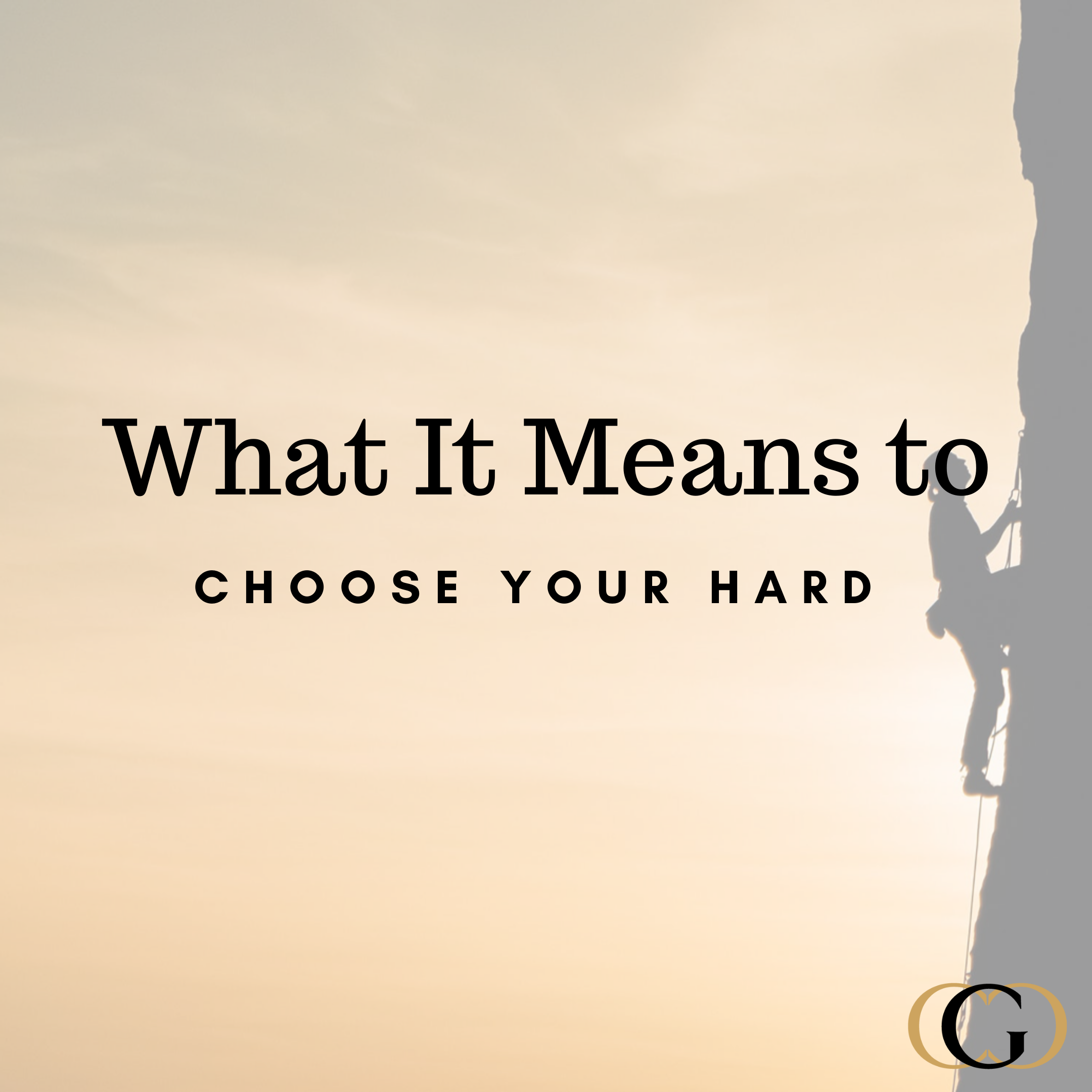 What it Means to Choose Your Hard