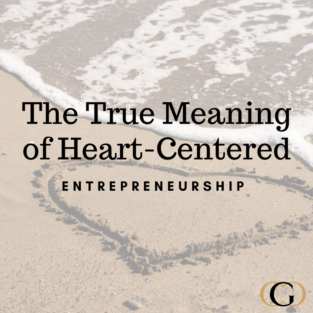 The True Meaning of Heart-Centered Entrepreneurship