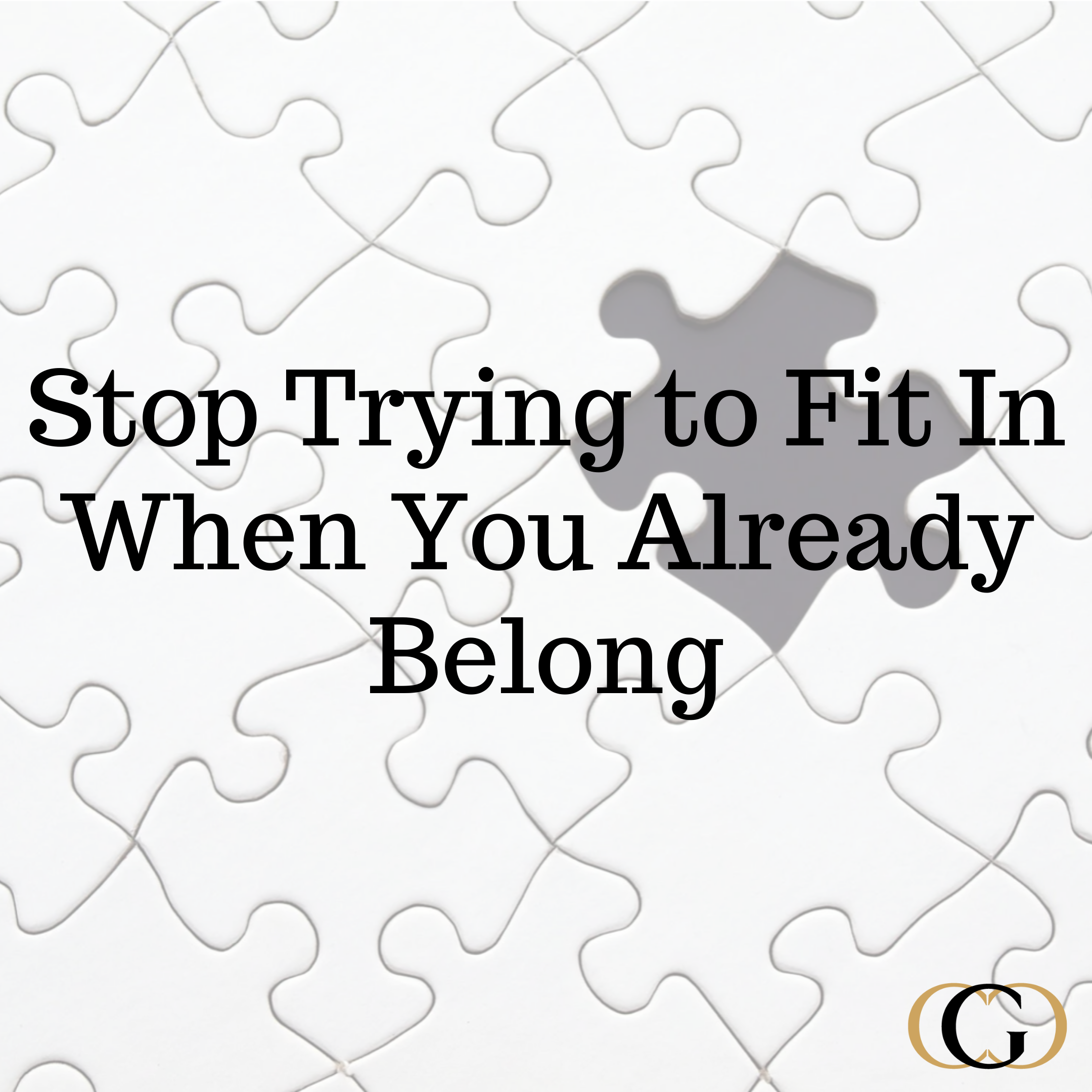 Stop Trying to Fit In When You Already Belong