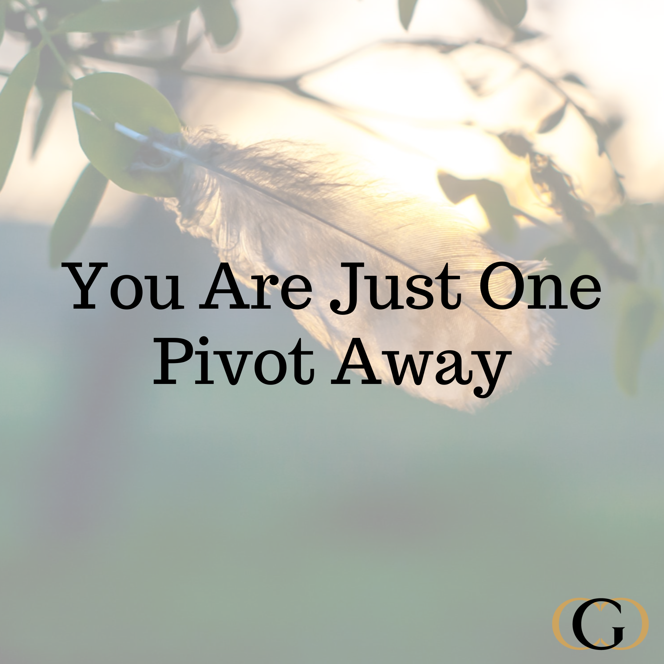 You Are Just One Pivot Away