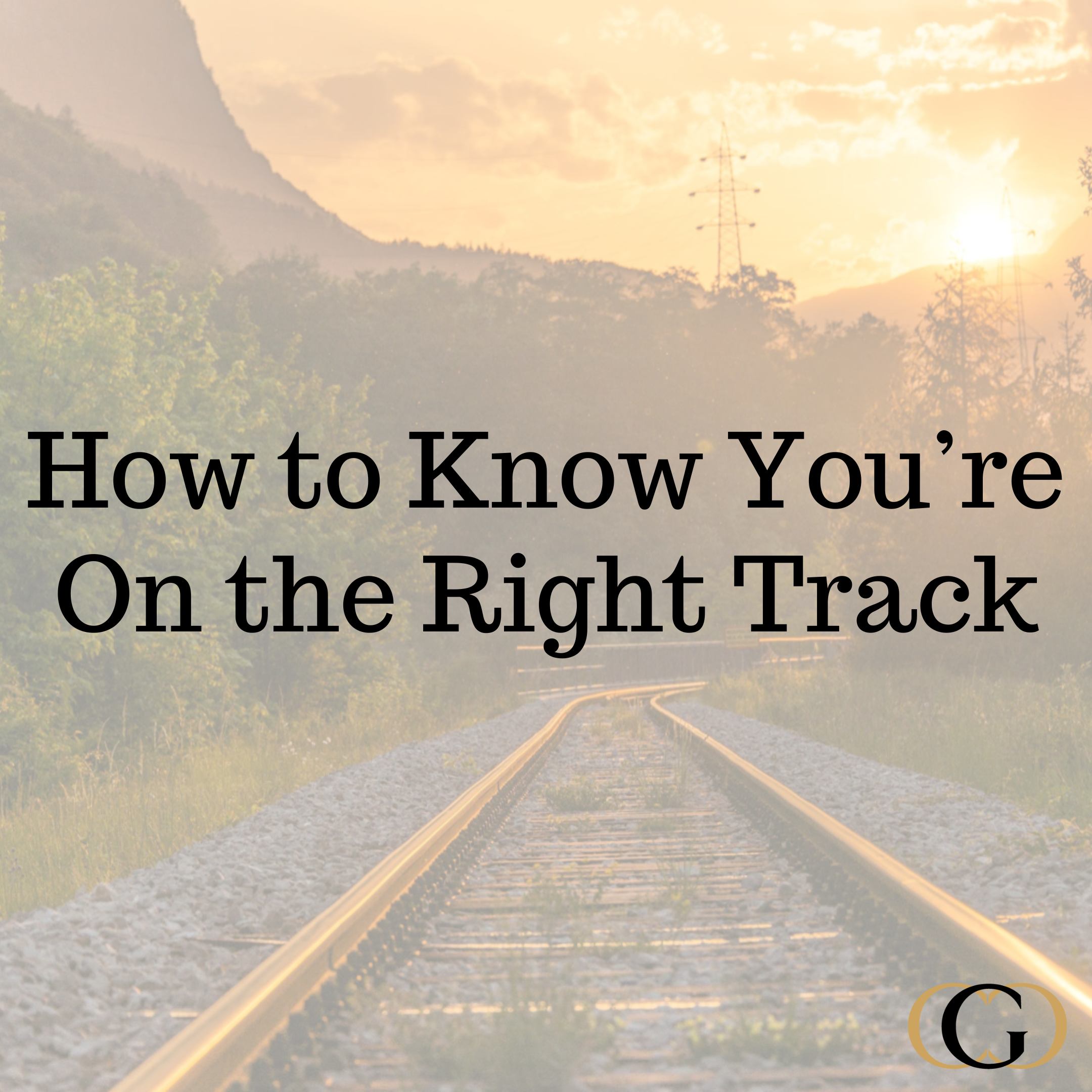 How to Know You’re On the Right Track