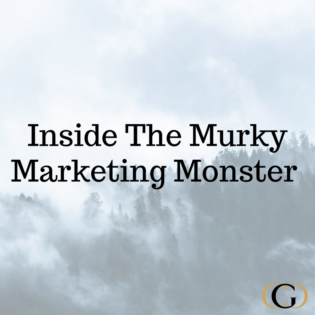 Inside the Murky Marketing Monster