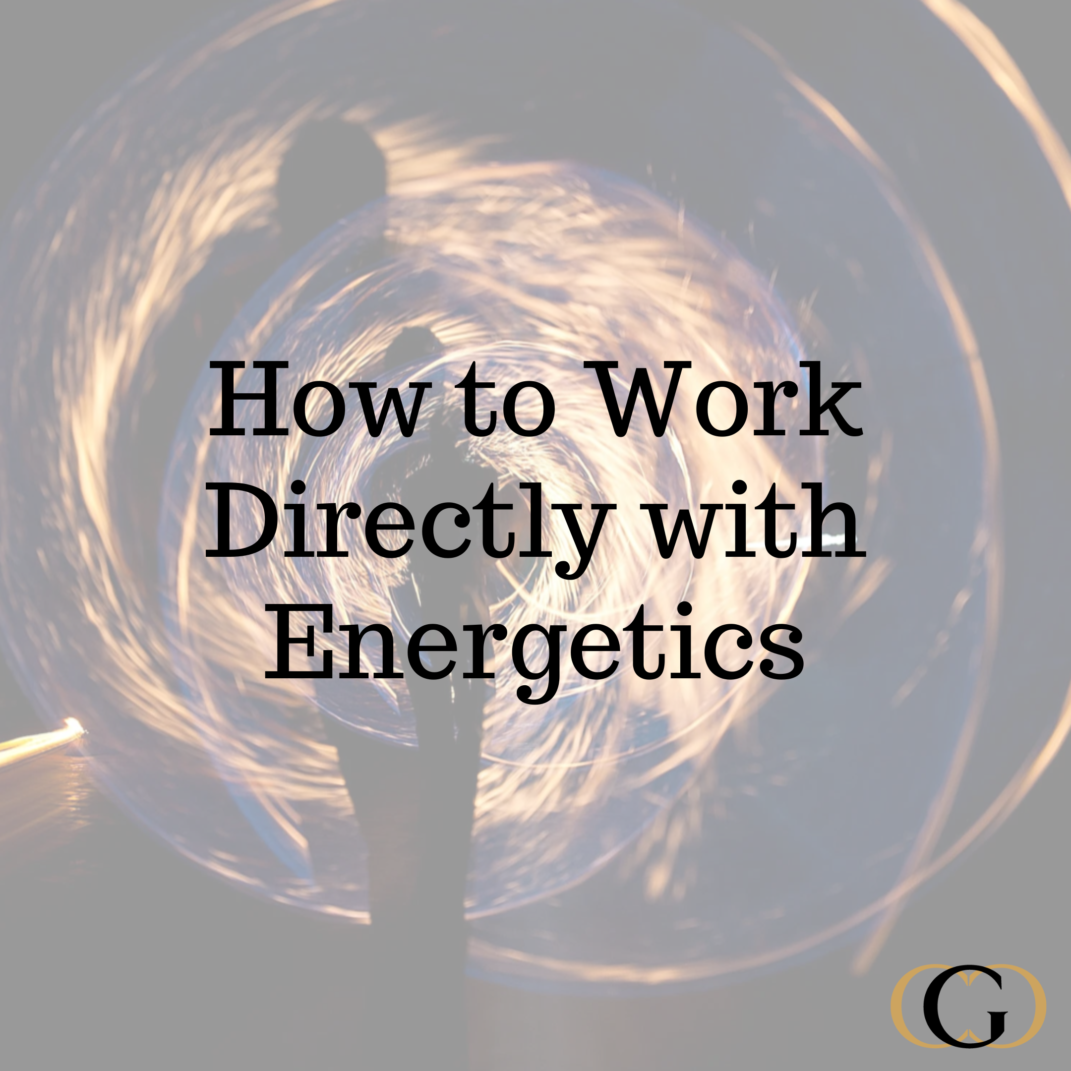 How to work directly with energetics