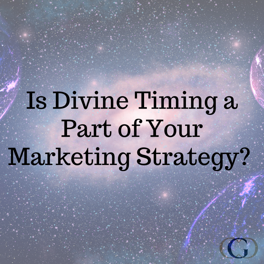 Is Divine Timing part of Your Marketing Strategy?