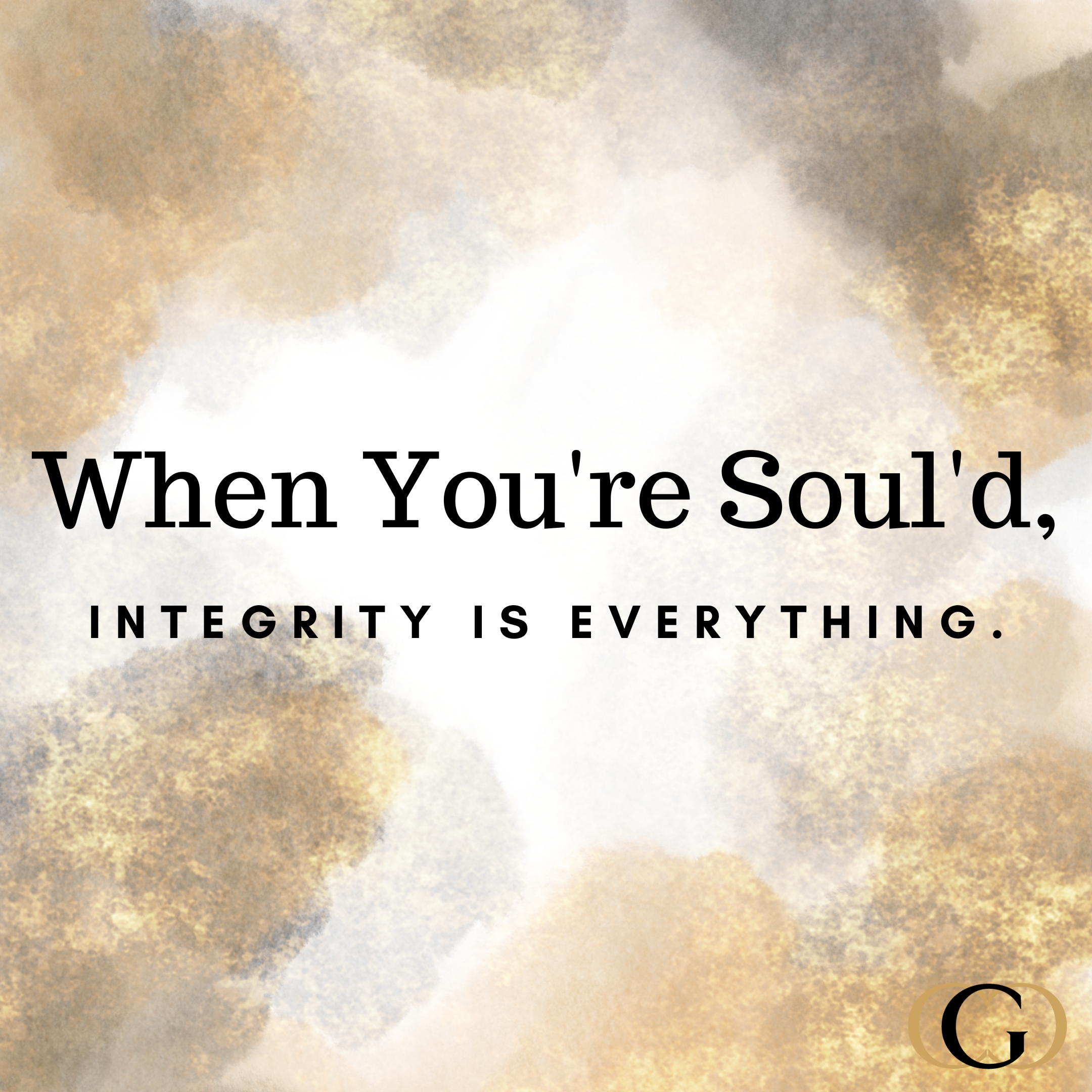 When You're Soul'd, Integrity is Everything