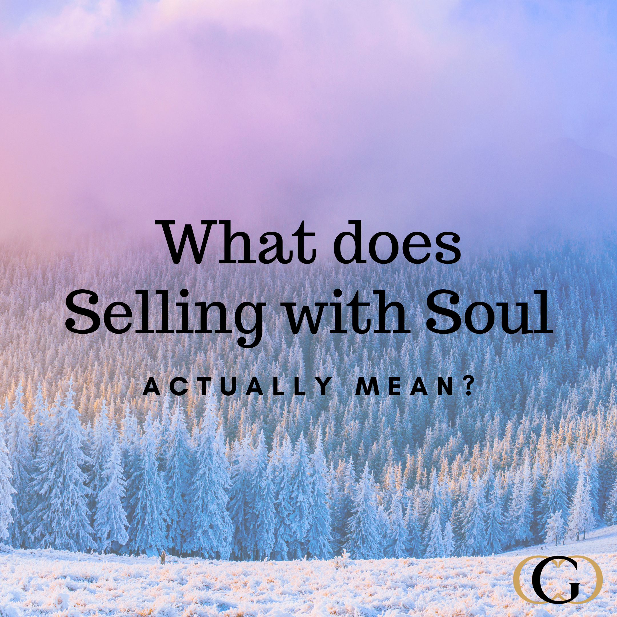 What does selling with soul actually mean?