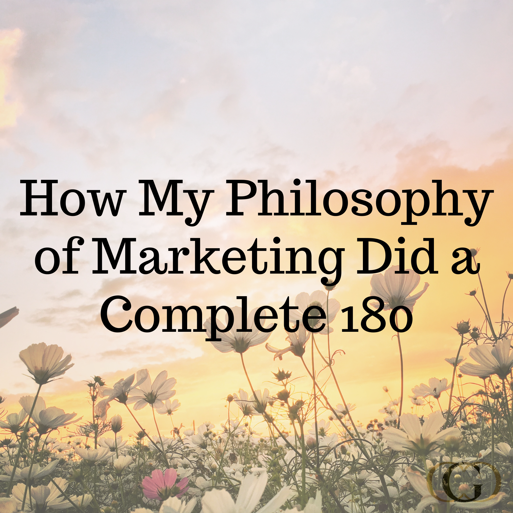 How My Philosophy of Marketing Did a Complete 180