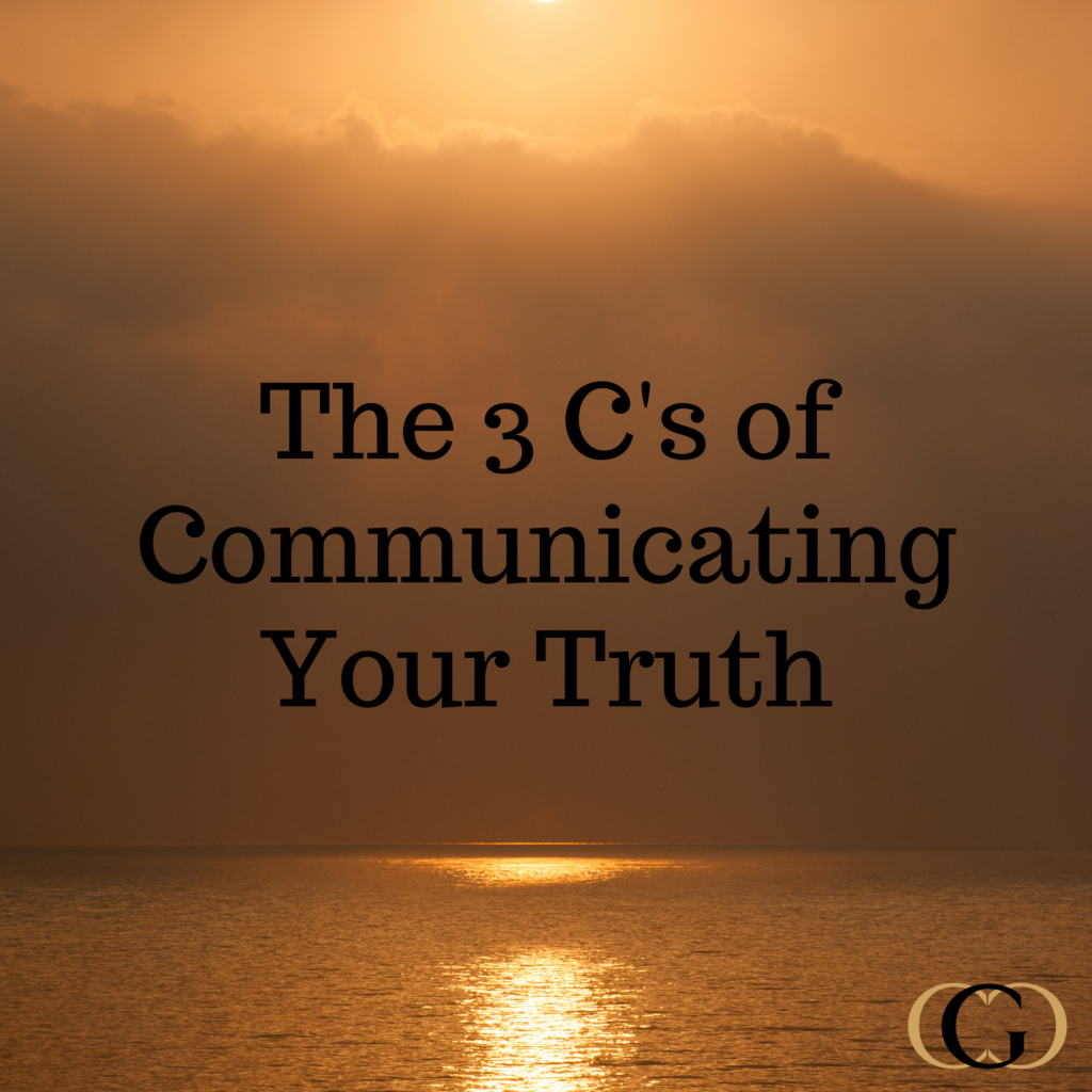 The 3 C's of Communicating Your Truth