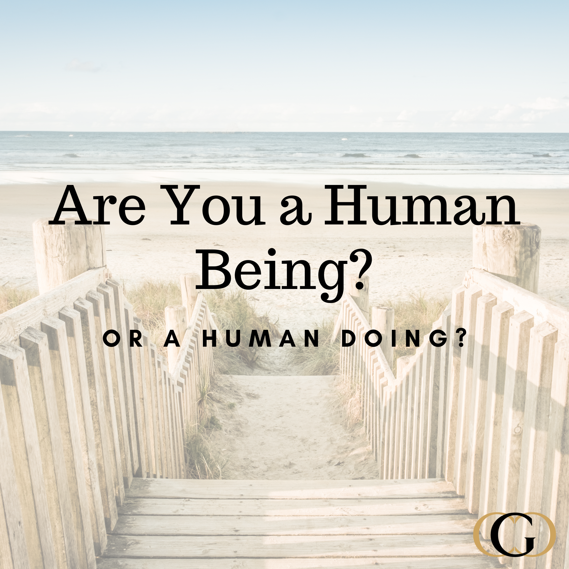 Are You a Human Being? Or a Human Doing?