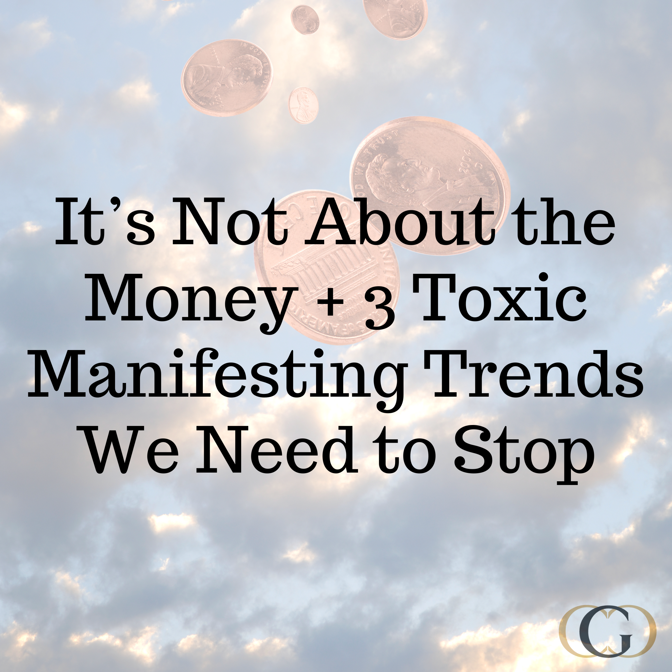It’s Not About the Money + 3 Toxic Manifesting Trends We Need to Stop