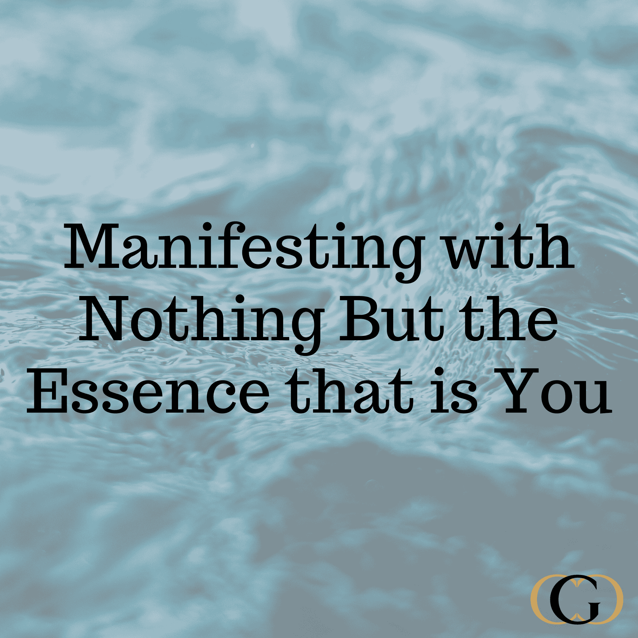 Manifesting with Nothing But the Essence that is You
