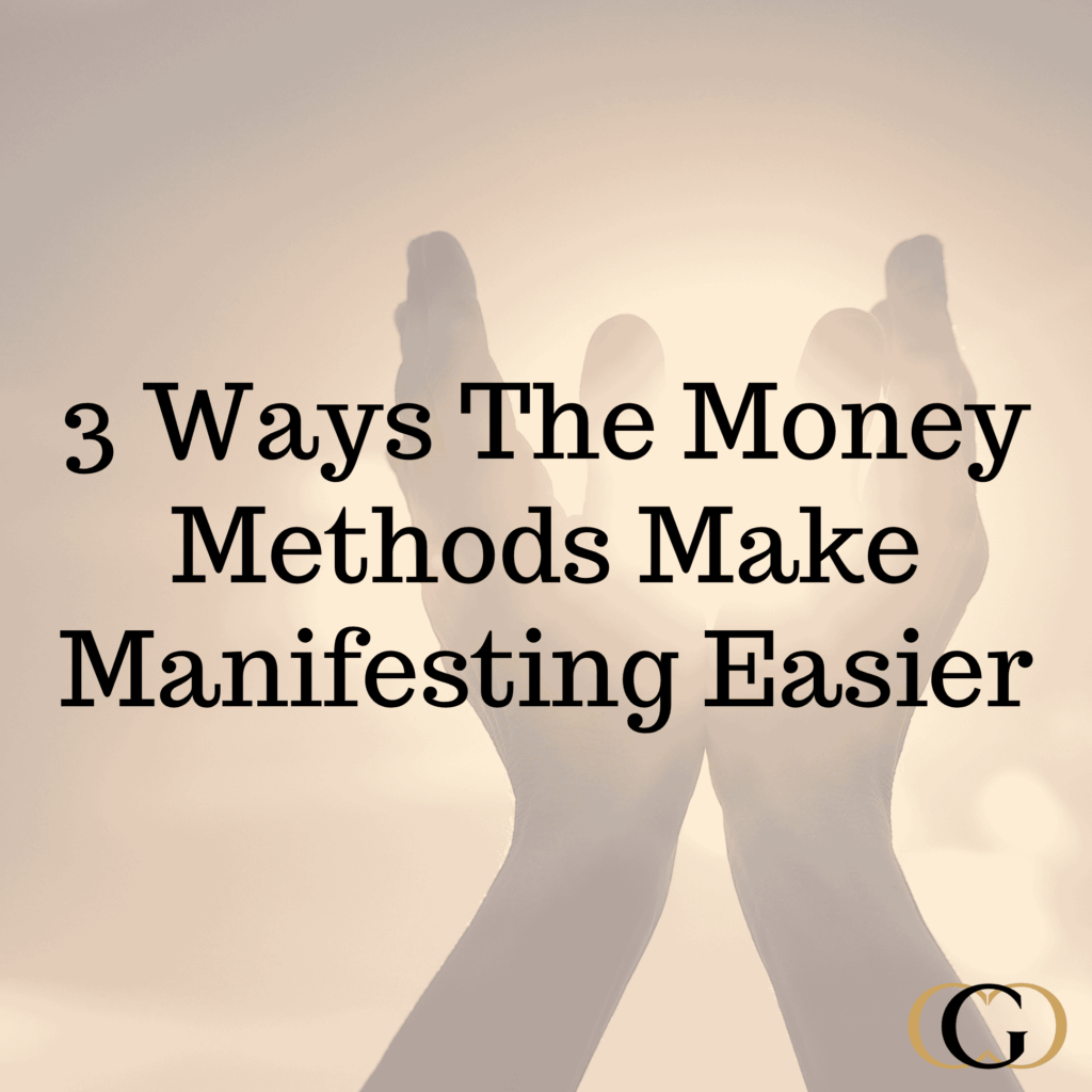 3 Ways The Money Methods Make Manifesting Easier