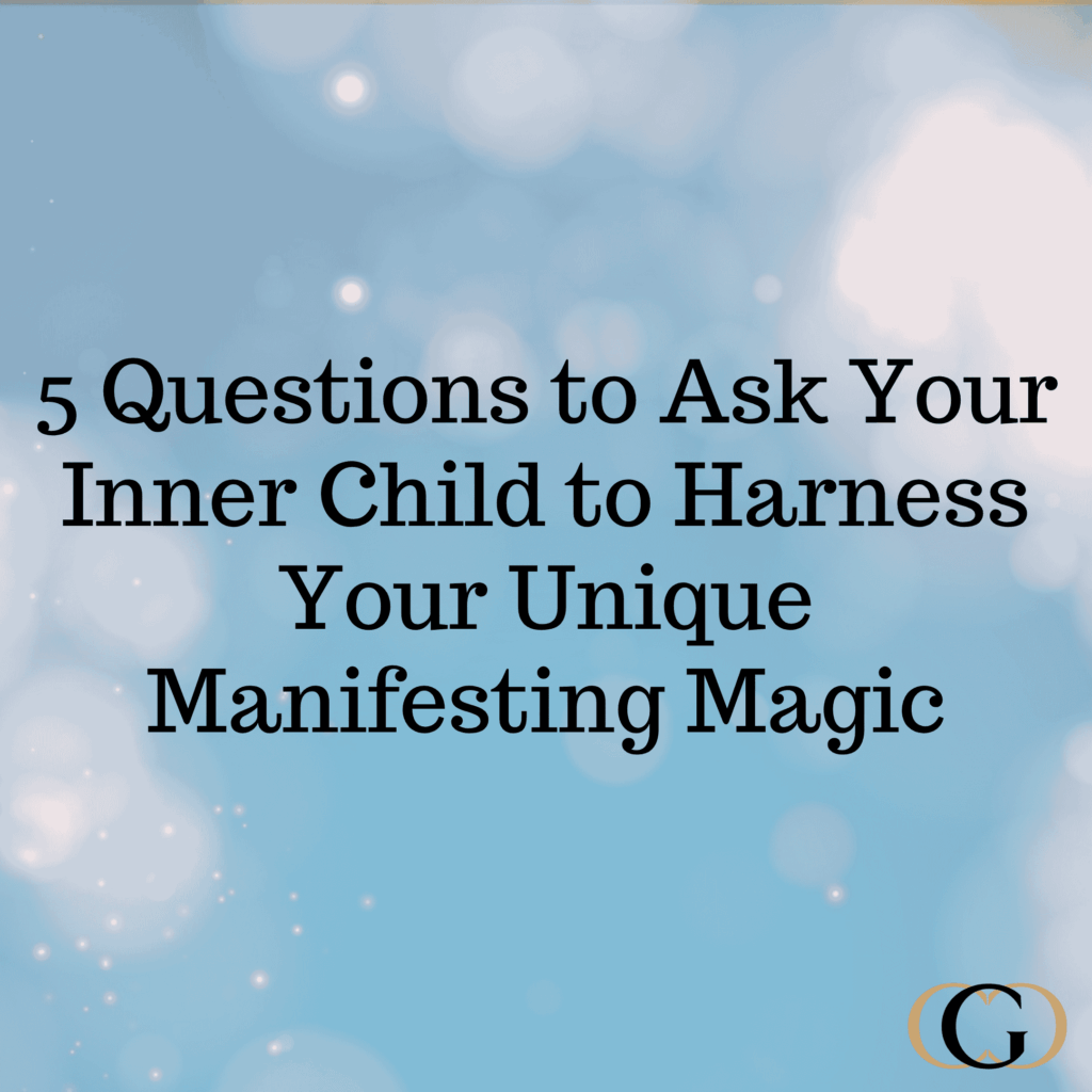 5 Questions to Ask Your Inner Child to Harness Your Unique Manifesting Magic