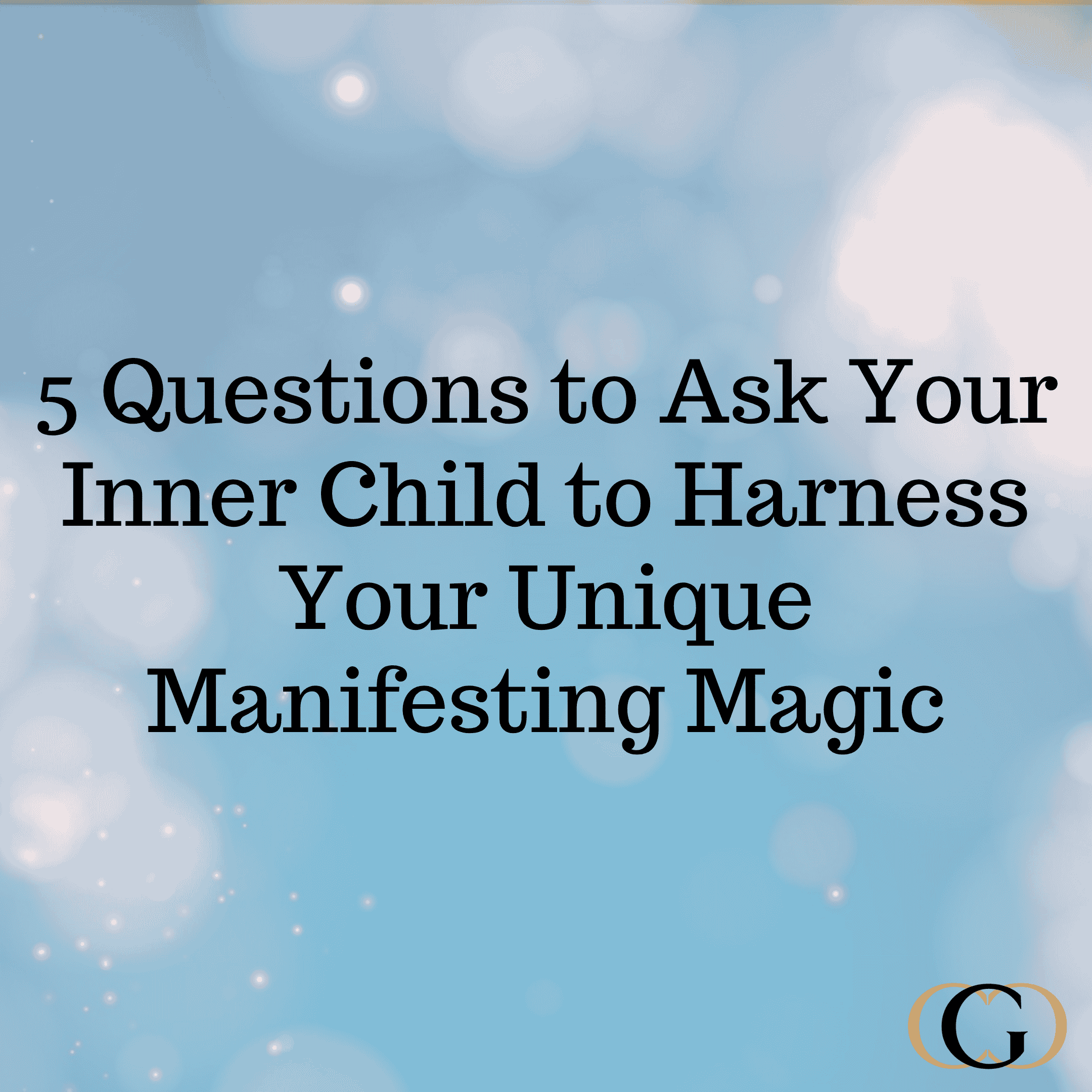 5 Questions to Ask Your Inner Child to Harness Your Unique Manifesting Magic