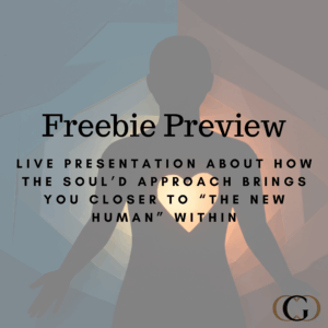 Freebie Preview: Live Presentation about how The Soul'd Approach brings you closer to The New Human within