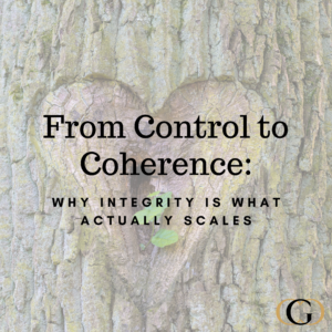 From Control to Coherence: Why Integrity Is What Actually Scales