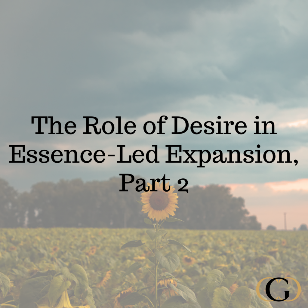 The Role of Desire in Essence-Led Expansion, Part 2