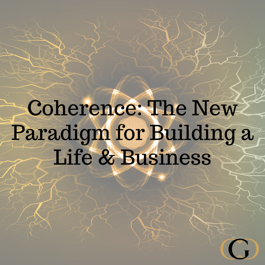 Coherence: The New Paradigm for Building a Life & Business