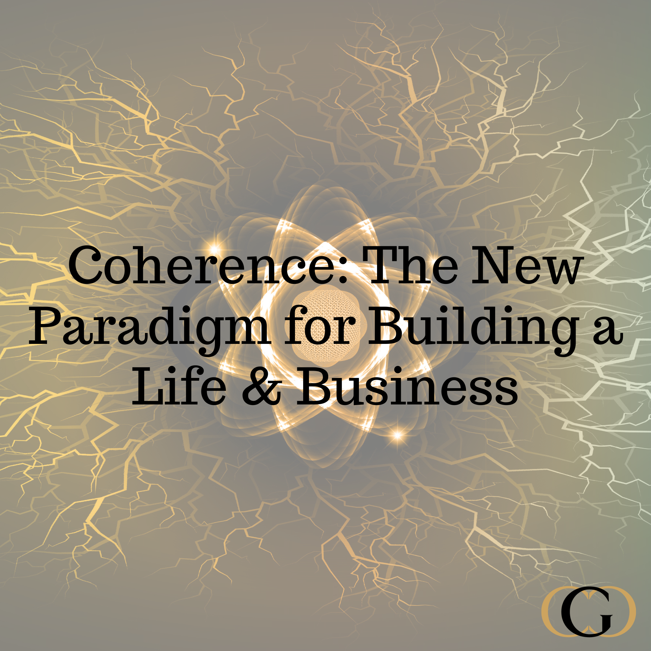 Coherence: The New Paradigm for Building a Life & Business